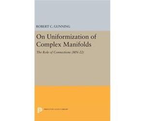 On Uniformization Of Complex Manifolds Robert C Gunning, (Auteur)
