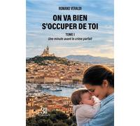 On va bien s'occuper de toi - Tome I Une minute avant le crime parfait - Romano Veraldi - Trois Colonnes - broché - Roman