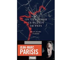 On va bouger ce putain de pays - Jean-Marc Parisis - Fayard - broché - Roman