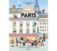 On va déguster Paris – L'encyclopéguide qui dévore la capitale à pleines dents – Marabout