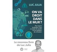 On va droit dans le mur ? Pour sauver la planète, il faut un projet de société et une ambition de civilisation: Pour sauver la planète, il faut un projet de société et une ambition de civilisation