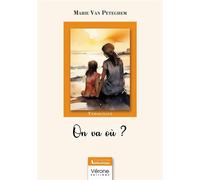On va où ? - Marie Van Peteghem - Verone Eds - broché - Témoignage