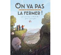 On va pas la fermer ! - Histoires de transmissions agricoles - Jean Leveugle - Elytis Eds - relié - Beau livre