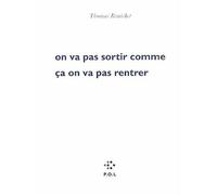 On va pas sortir comme ça on va pas rentrer - Thomas Braichet - P.o.l. - broché - Roman