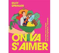 On va s'aimer - 60 recettes pour se régaler avec des ingrédients « mal-aimés » - Eloy Spinnler - Michel Lafon - broché - Guide