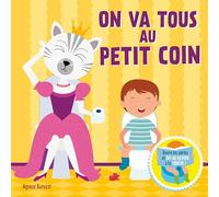 On va tous au petit coin - Soulève les rabats et dis au revoir aux couches !