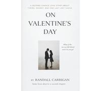 On Valentine's Day: A Second-Chance Love Story About Timing, Regret, and One Last Choice
