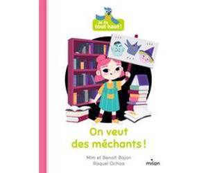 On veut des méchants ! Benoit Bajon (Auteur), Mim (Auteur), Raquel Ochoa (Illustration)
