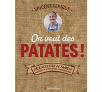 On veut des patates ! – Mes recettes de famille cuisinées de générations en générations – Les Éditions Albin Michel