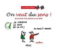 On Veut Du Sens ! - Au Travail, À La Maison Et Au-Delà