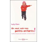 On veut voir nos petits-enfants ! : Conflits et disputes dans les familles, comment en sortir ?