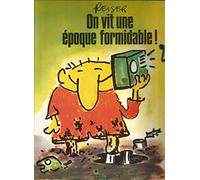 On vit une époque formidable