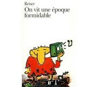 On vit une époque formidable Jean-Marc Reiser (Auteur)