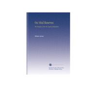 On Vital Reserves: The Energies of Men the Gospel of Relaxation