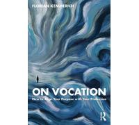 On Vocation: How to Align Your Purpose With Your Profession
