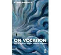 On Vocation: How to Align Your Purpose With Your Profession