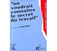 On voudrait connaître le secret du travail - dialogue insolite sur l'emploi entre militants du Quart monde chercheurs et acteurs de l'économie - Atd Quart Monde - Atelier Ed De L' - Livre