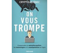 On Vous Trompe - Comprendre La Mésinformation, Les Mensonges Et La Manipulation En Ligne