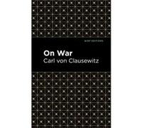 On War by Carl Von Clausewitz Carl Von Clausewitz (Auteur)