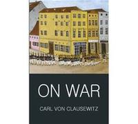 On War by Carl von Clausewitz Carl Von Clausewitz, Karl Von Clausewitz (Auteur)