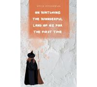 On Watching the Wonderful Land of Oz for the First Time