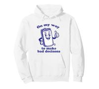 on Way Bad Decisions Sweat à Capuche