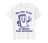 on Way Bad Decisions T-Shirt