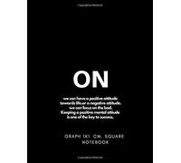 On : We Can Have A Positive Attitude Towards Life.Or A Negative Attitude. We Can Focus On The Bad. Keeping A Positive Mental Attiude Is One Of The Key To Success. ": Graph Paper 1cm Notebook, Jou