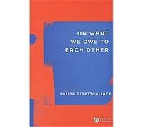 On What We Owe to Each Other Phillip Stratton-Lake (Auteur)