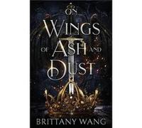 On Wings of Ash and Dust by Brittany Wang Paperback Book Brittany Wang (Auteur)