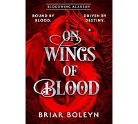 On Wings Of Blood: The HOTTEST NEW, MUST-READ dark academia, enemies-to-lovers fantasy romance, with dragons, vampires, and spice - your new obsession for 2025!