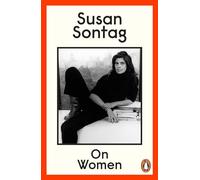 On Women: A new collection of feminist essays from the influential writer, activist and critic, Susan Sontag