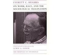 On Work, Race, and the Sociological Imagination, Heritage of Sociology Series Everett C. Hughes, Lewis A. Coser (Auteur)
