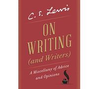 C. S. Lewis – On Writing (and Writers) – A Miscellany of Advice and Opinions – Relié