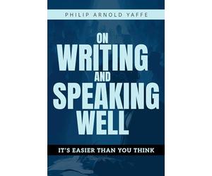 On Writing & Speaking Well: It's Easier Than You Think