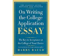 On Writing the College Application Essay, 25th Anniversary Edition: The Key to Acceptance at the College of Your Choice