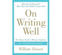 On Writing Well: The Classic Guide To Writing Nonfiction
