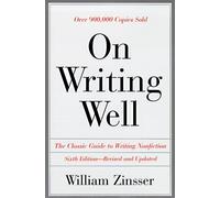 On Writing Well: The Classic Guide to Writing Nonfiction