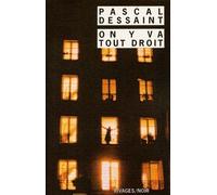 On y va tout droit - Pascal Dessaint - Rivages - Poche - Roman