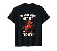 On Your Mark Get Set Trot Racing Horse Humour Design T-Shirt