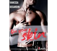 On your skin - Vanessa Degardin - Butterfly Eds - broché - Roman