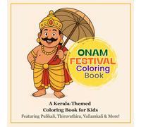 ONAM FESTIVAL Coloring Book: A Kerala-Themed Coloring Book for Kids Featuring Pulikali, Thiruvathira, Vallamkali & More!