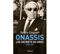 ONASSIS. Les secrets du Grec: 1903-1975