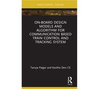 OnBoard Design Models and Algorithm for Communication Based Train Control and Tracking System by CS & Kavitha Devi Ambedkar Ins.of Tech. & India CS Kavitha Devi Ambedkar Ins.of Tech. India (Auteur)