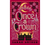 Once a Crown A Carrick Hall Novel, Book 3 - Sarah Arthur - WaterBrook - ebook (ePub) - Livre