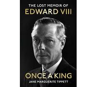 Once a King: The Lost Memoir of Edward VIII