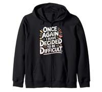 Once Again I Have Decided to Be Difficult Insolent - Sweat à Capuche