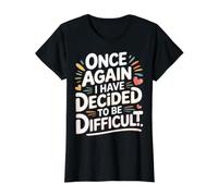 Once Again I Have Decided to Be Difficult Insolent - T-Shirt Graphique avec Valeur, Femme, Noir, L
