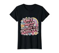Once Again I Have Decided to Be Difficult Insolent T-Shirt Graphique avec Valeur, Femme, Noir, XL