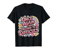 Once Again I Have Decided to Be Difficult Insolent T-Shirt Graphique avec Valeur, Homme, Noir, S